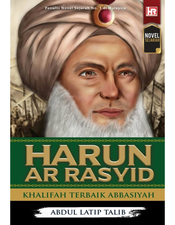 HARUN AR RASYID – KHALIFAH TERBAIK ABBASIYAH HARUN AR RASYID – KHALIFAH TERBAIK ABBASIYAH