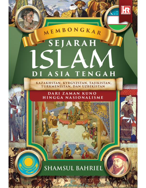 MEMBONGKAR SEJARAH ISLAM DI ASIA TENGAH MEMBONGKAR SEJARAH ISLAM DI ASIA TENGAH