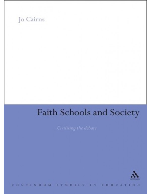 Faith Schools and Society: Civilizing the Debate (...