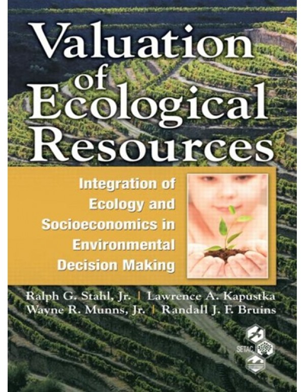 Valuation of Ecological Resources: Integration of Ecology and Socioeconomics in Environmental Decision Making (Society of Enviromental Toxicology and Chemistry) 1st Edition